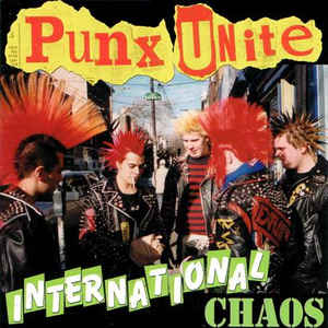 PUNX UNITE - INTERNATIONAL CHAOS